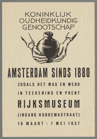 Affiche « Koninklijk Oudheidkundig Genootschap. Amsterdam sinds 1880. Zooals het was en werd in teekening en prent. Rijksmuseum (...) 16 maart - 1 mei 1937. ». Reproduction intégrale de l’exemplaire conservé par Rijksmuseum.
