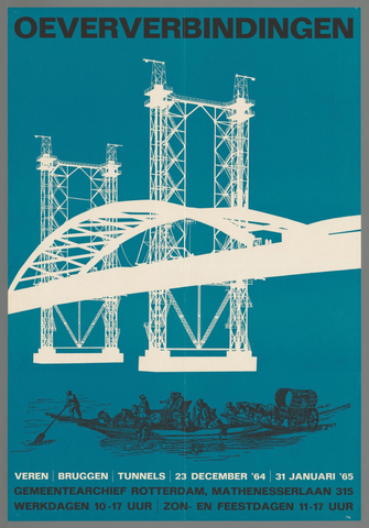 Affiche « Over Verbindingen. veren | bruggen | tunnels | 23 december '64 | 31 januari '65 Gemeente archief Rotterdam. ». Reproduction intégrale de l’exemplaire conservé par Rijksmuseum.