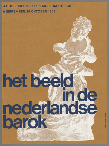 Affiche « Het beeld in de Nederlandse barok. Aartsbisschoppelijk museum in Utrecht 6 september - 28 oktober 1963 ». Reproduction intégrale de l’exemplaire conservé par Rijksmuseum.