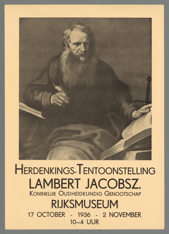 Affiche « Herdenkings-Tentoonstelling Lambert Jacobsz. Koninklijk Oudheidkundig Genootschap. Rijksmuseum 17 October 1936 - 2 November (...) ». Reproduction intégrale de l’exemplaire conservé par Rijksmuseum.