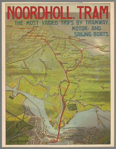 Affiche « Noordholl. tram. The most varied trips by tramway, motor- and sailing boats ». Reproduction intégrale de l’exemplaire conservé par Rijksmuseum.