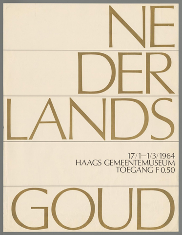 Affiche « Nederlands goud 17/1 - 1/3 1964 Haags Gemeentemuseum. Toegang F 0,50 ». Reproduction intégrale de l’exemplaire conservé par Rijksmuseum.