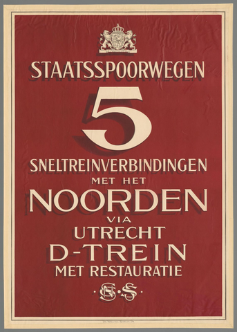 Affiche « Staatsspoorwegen 5 sneltreinverbindingen met het Noorden via Utrecht D-trein met restauratie. SN S S ». Reproduction intégrale de l’exemplaire conservé par Rijksmuseum.