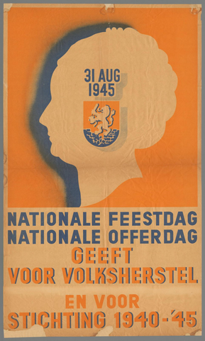 Affiche « 31 aug. 1945. Nationale Feestdag. Nationale offerdag. Geeft voor volksherstel em voor stichting 1940-'45. ». Reproduction intégrale de l’exemplaire conservé par Rijksmuseum.