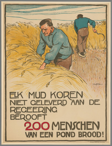 Affiche « Elk mud koren niet geleverd aan de regeering berooft zoo menschen van een pond brood ». Reproduction intégrale de l’exemplaire conservé par Rijksmuseum.