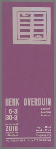 Affiche « Henk Overduin. Boeken, blokken , brenten. 6-3 30-3. Kunstzaal ZUID Zuidplein 120 Rotterdam. Rotterdamse Kunststichting. ». Reproduction intégrale de l’exemplaire conservé par Rijksmuseum.