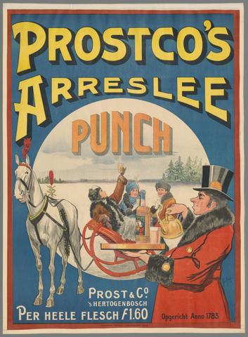 Affiche « Prostco's arreslee punch. Prost & Co. 's-Hertogenbosch. Per heele flesch F. 1,60. Opgericht anno 1783 ». Reproduction intégrale de l’exemplaire conservé par Rijksmuseum.