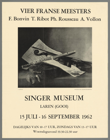 Affiche « Vier Franse meesters F. Bonvin, T Ribot, Ph Rousseau, A Vollon. Singer Museum Laren (Gooi) 15 juli - 16 september 1962 ». Reproduction intégrale de l’exemplaire conservé par Rijksmuseum.