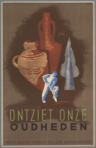 Affiche « Ontziet onze oudheden. Meldt iedere vondst bij den burgemeester. ». Reproduction intégrale de l’exemplaire conservé par Rijksmuseum.
