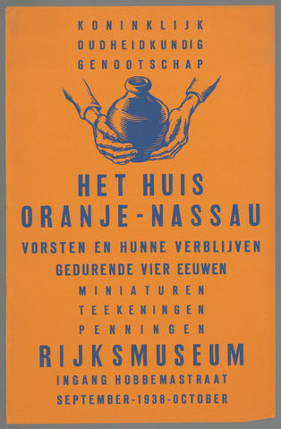 Affiche « Koninklijk Oudheidkundig Genootschap. Het Huis van Oranje-Nassau vorsten en hunne verblijven gedurende vier eeuwen. Miniaturen teekeningen penningen. Rijksmuseum September - 1938 - October. ». Reproduction intégrale de l’exemplaire conservé par Rijksmuseum.