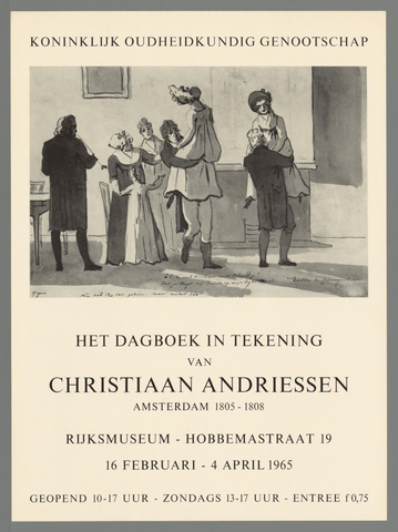 Affiche « Koninklijk Oudheidkundig Genootschap. Het dagboek in tekening van Christiaan Andriessen. Amsterdam 1805-1808. Rijksmuseum.16 februari - 4 april 1965. ». Reproduction intégrale de l’exemplaire conservé par Rijksmuseum.