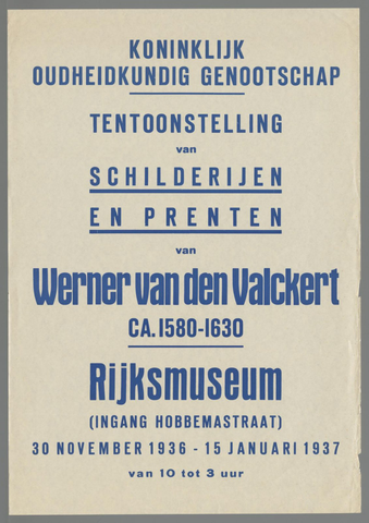 Affiche « Koninklijk Oudheidkundig Genootschap. Tentoonstelling van schilderijen en prenten van Werner van den Valckert ca. 1580-1630. Rijksmuseum (...) 30 November 1936 - 15 Januari 1937 (...) ». Reproduction intégrale de l’exemplaire conservé par Rijksmuseum.