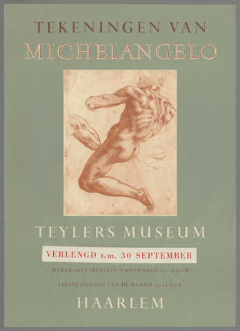 Affiche « Tekeningen van Michelangelo. Teylers museum. verlengd t.m. 30 september Haarlem ». Reproduction intégrale de l’exemplaire conservé par Rijksmuseum.