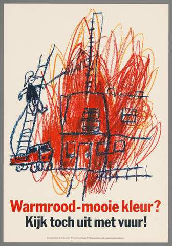 Affiche « Warmrood - mooie kleur? Kijk toch uit met vuur! ». Reproduction intégrale de l’exemplaire conservé par Rijksmuseum.