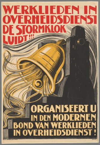 Affiche « Werklieden in overheidsdienst. De stormklok luidt!!! Organiseert U in den modernen Bond van werklieden in overheidsdienst! ». Reproduction intégrale de l’exemplaire conservé par Rijksmuseum.