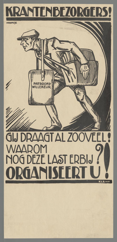 Affiche « Krantenbezorgers! Gij draagt al zooveel! Waarom nog deze last erbij? Organiseert U! ». Reproduction intégrale de l’exemplaire conservé par Rijksmuseum.
