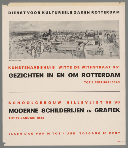 Affiche « Dienst voor Kulturele zaken Rotterdam. Gezichten in en om Rotterdam. Tot 1 Februari 1943. Kunstenaarshuis Witte de Withstraat. Schoolgebouw Hillevliet. Moderne schilderijen en grafiek. Tot 12 Januari 1943. ». Reproduction intégrale de l’exemplaire conservé par Rijksmuseum.